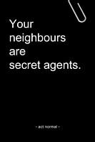Your neighbours are secret agents