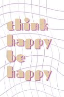 Think happy Be happy