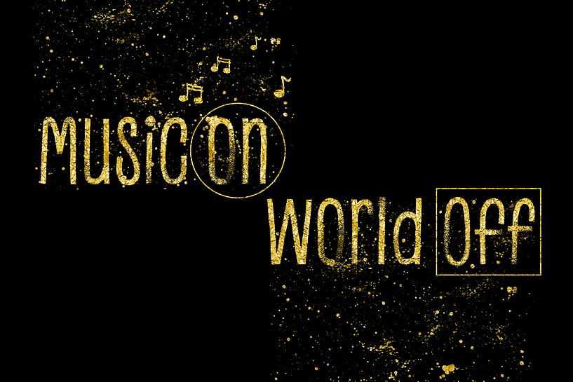 Text art MUSIC ON – WORLD OFF | golden von Melanie Viola
