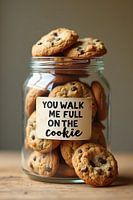 You walk me full on the cookie
