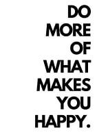 Tun Sie mehr von dem, was Sie glücklich macht