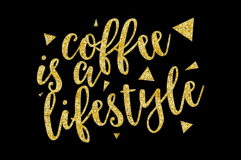 De tekst van het type Gold KOFFIE IS EEN LEVENSSTIJL par Melanie Viola