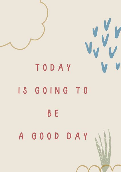 Aujourd'hui sera une bonne journée par Studio Allee