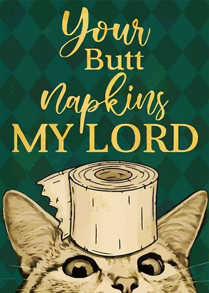 Your Butt Napkins My Lord by Christopher Deitch