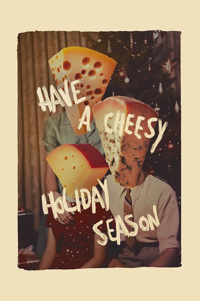 Have A Cheesy Holiday Season von Jonas Loose