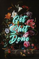 Get Shit Done - Fleurs avec texte positif en vert menthe