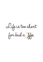 Das Leben ist zu kurz für schlechten Kaffee