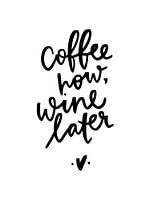 Coffe now, wine later