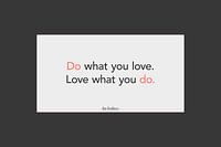 Tun Sie, was Sie lieben