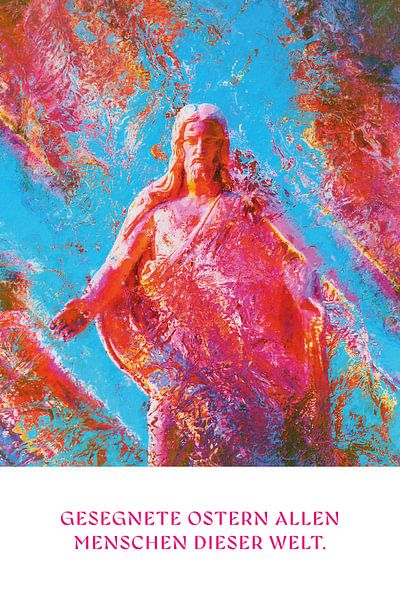 Gesegnete Ostern allen Menschen dieser Welt. von Jonathan Schöps | UNDARSTELLBAR.DE — Visuelle Gedanken zu Gott