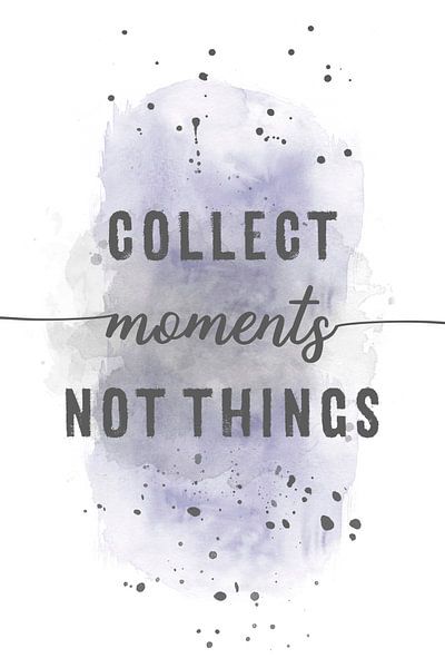 Collect moments not things | watercolor purple by Melanie Viola