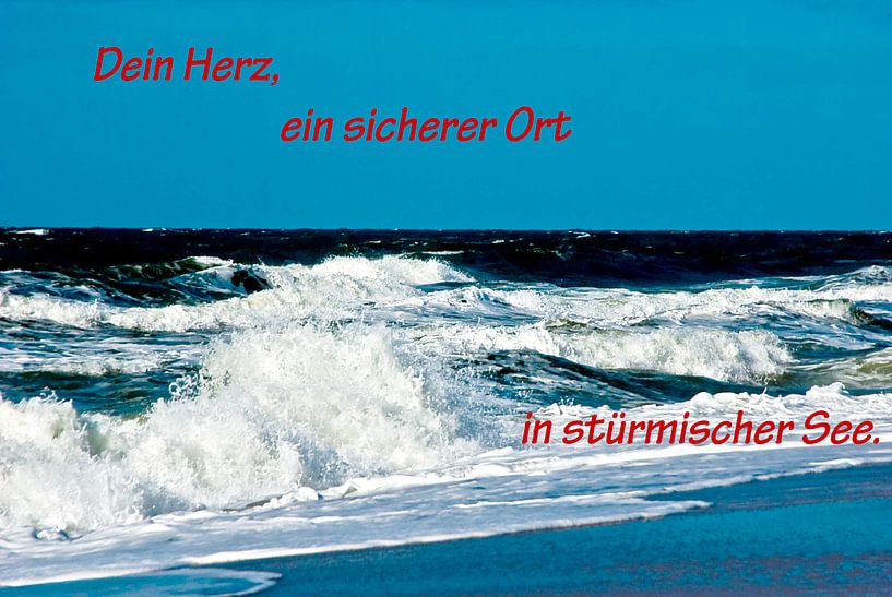 Your heart, a safe place in stormy sea. by Norbert Sülzner