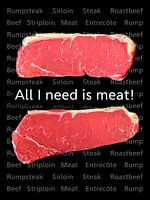 All I need is meat!