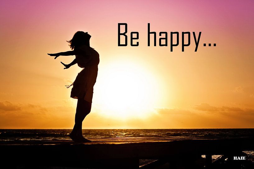 Inspiration &quot;Be Happy&quot; by henrie Geertsma