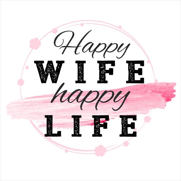 Happy Wife happy Life by Robert Biedermann