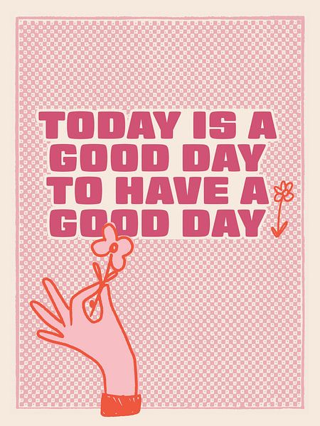 Aujourd'hui est un bon jour pour avoir une bonne journée par Malou Studio