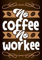 Without coffee no work - Funny coffee junkie saying for office, kitchen & dining room